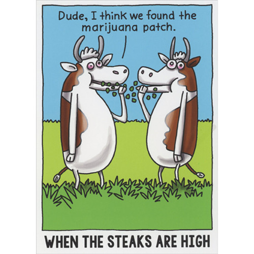 When the Steaks are High Funny Birthday Card: Dude, I think we found the marijuana patch. - When the Steaks are High