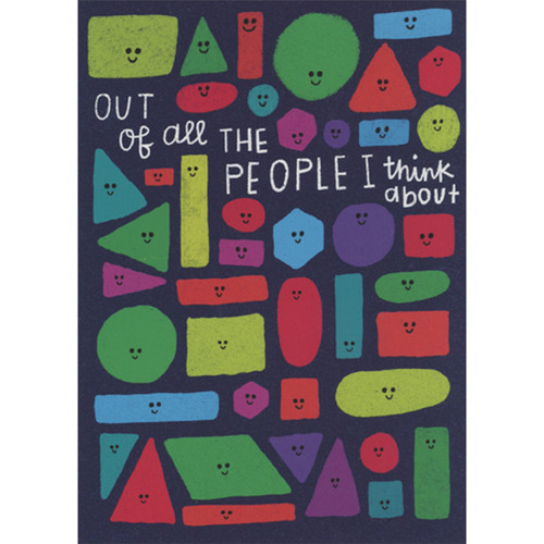 Of All the People I Think About: Colorful Shapes with Smiley Faces Thinking of You Card: Out of all the people I think about