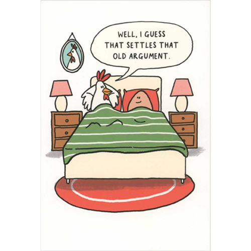 Settles Old Argument: Chicken in Bed with Egg Funny Birthday Card: Well, I guess that settles that old argument.