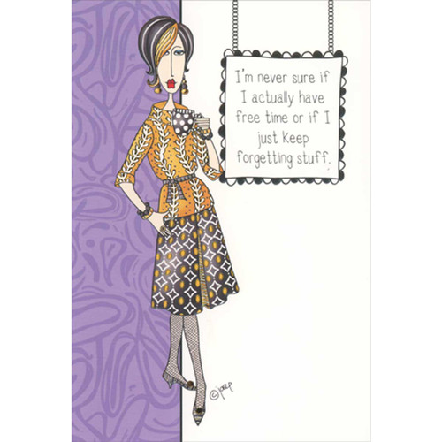 Free Time or Forgetting Stuff Funny Birthday Card for Woman: I'm never sure if I actually have free time or if I just keep forgetting stuff.