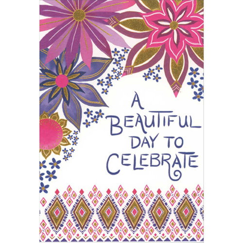 Beautiful Day to Celebrate Pink and Purple Flowers Birthday Card: A Beautiful Day To Celebrate