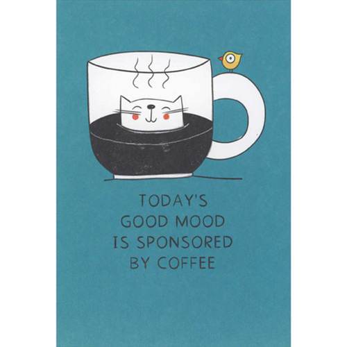 Good Mood Sponsored by Coffee Funny Birthday Card: Today's good mood is sponsored by coffee