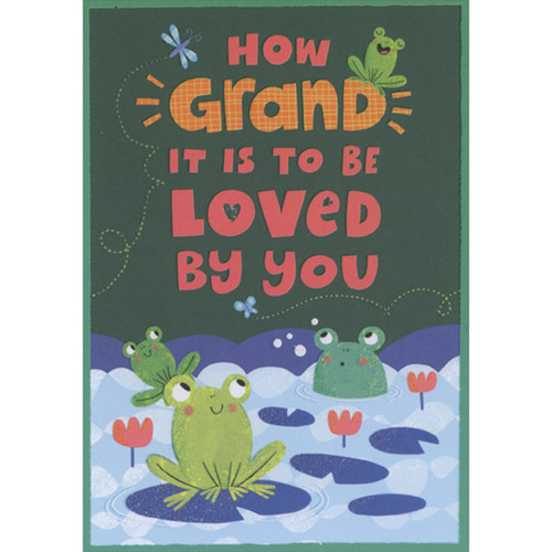 Grandparents Day Card: How Grand It Is Frogs on Lily Pads: How Grand It Is To Be Loved By You