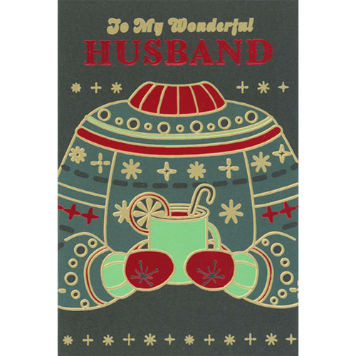 Christmas Card for Husband: Foil Holiday Sweater and Mittens Holding Mug: To My Wonderful Husband