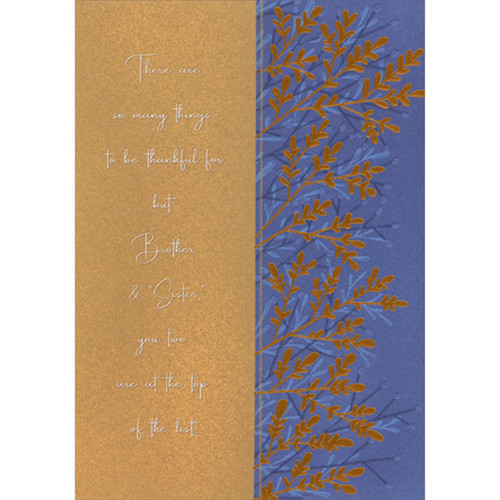 Thanksgiving Card for Brother and Wife (Sister-in-Law): Top of the List - Orange Foil Branches: There are so many things to be thankful for, but Brother and “Sister,” you two are at the top of the list…