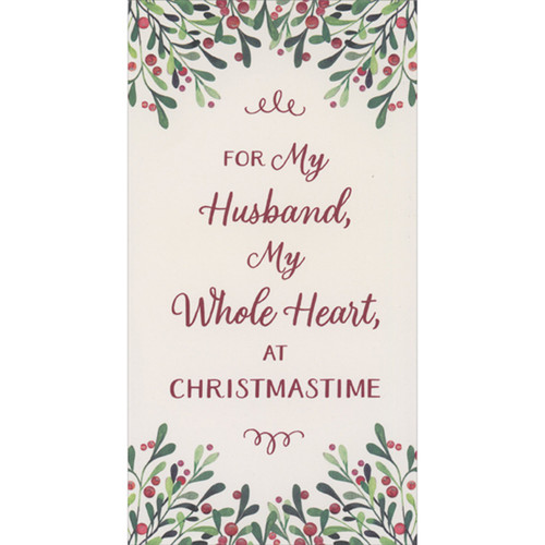 Christmas Card for Husband: My Whole Heart, Holly and Berries Border: For My Husband, My Whole Heart at Christmastime