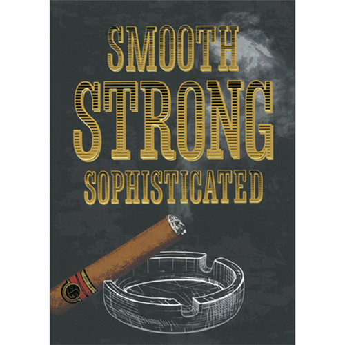 Birthday Card for Man: Smooth, Strong, Sophisticated Cigar: Smooth - Strong - Sophisticated