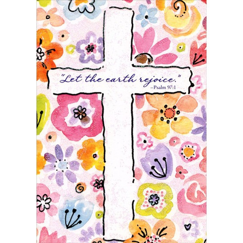 Glittered, Colorful Flowers and Cross Religious Easter Card: “Let the earth rejoice.” -Psalm 97:1