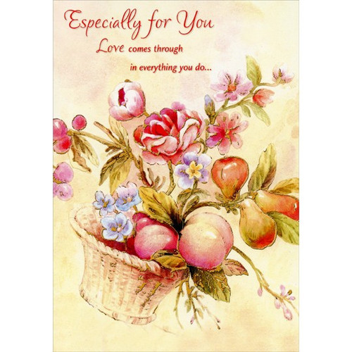 Gold Foil Floral and Fruit Basket: Especially For You Mother's Day Card: Especially For You Love comes through in everything you do…