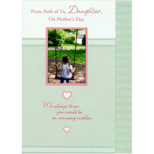 Girl on Swing: Daughter Mother's Day Card: From Both of Us, Daughter, on Mother's Day - We always knew you would be an amazing mother…