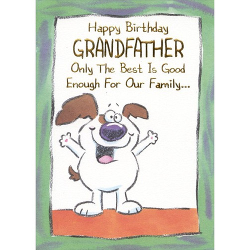 White Dog with Big Smile: Funny Grandfather Birthday Card: Happy Birthday Grandfather - Only the best is good enough for our family…