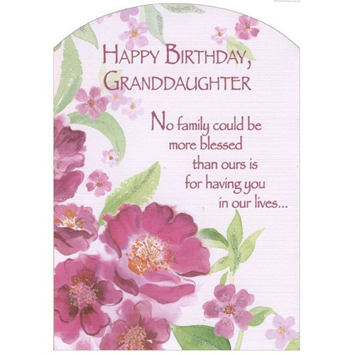 Pink Flowers with Glitter Z Fold: Granddaughter Birthday Card: Happy Birthday, Granddaughter - No family could be more blessed than ours is for having you in our lives…