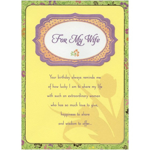 Purple Embossed Banner on Yellow with Floral Border: Wife Birthday Card: For My Wife - Your birthday always reminds me of how lucky I am to share my life with such an extraordinary woman who has so much love to give, happiness to share and wisdom to offer…