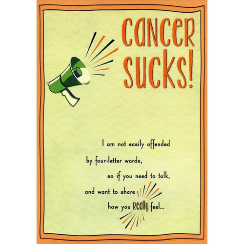 Cancer Sucks Support Card: Cancer Sucks!  I am not easily offended by four-letter words, so if you need to talk, and want to share how you really feel…