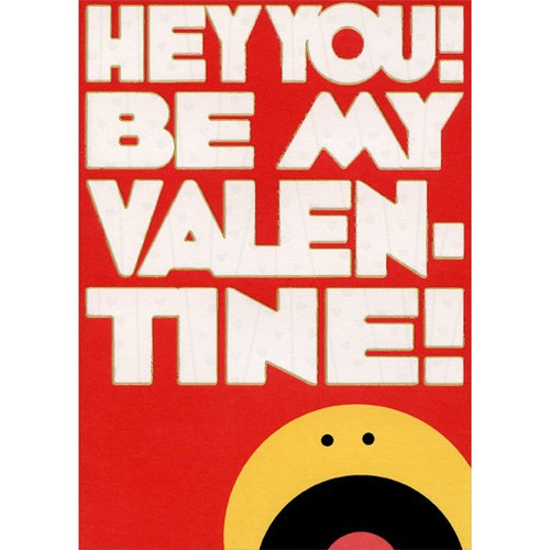 Hey You! Funny Valentine's Day Card: Hey You! Be my Valentine!