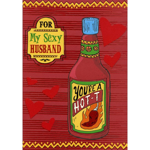 Hot Sauce: Husband Valentine's Day Card: For My Sexy Husband - You're a Hot-T