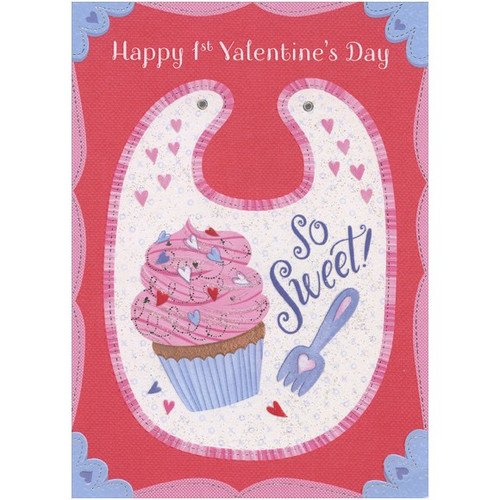Bib with Cupcake: Baby's 1st Valentines Day Card: Happy 1st Valentine's Day - So Sweet!