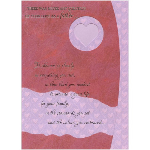 Circle, Heart Die Cut Tri-Fold: Father Valentine's Day Card: There was never any question of your love as a father… It showed so clearly in everything you did, and how hard you worked to provide to good life for your family, in the standards you set and the values you embraced…