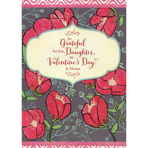 So Grateful Flowers: Daughter Valentine's Day Card: So Grateful for you, Daughter, on Valentine's Day & Always