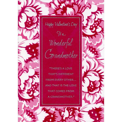 Flocked Pink and Red Flowers: Grandmother Valentine's Day Card: Happy Valentine's Day to a Wonderful Grandmother - “There's a love that's different from every other… And that is the love that comes from a grandmother.”