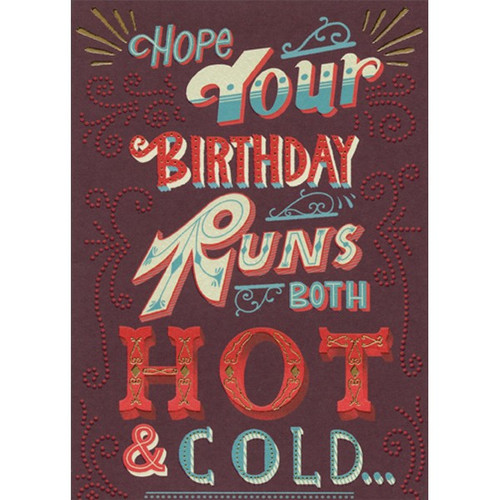 Runs Hot and Cold Funny Birthday Card: Hope your birthday runs both hot and cold…