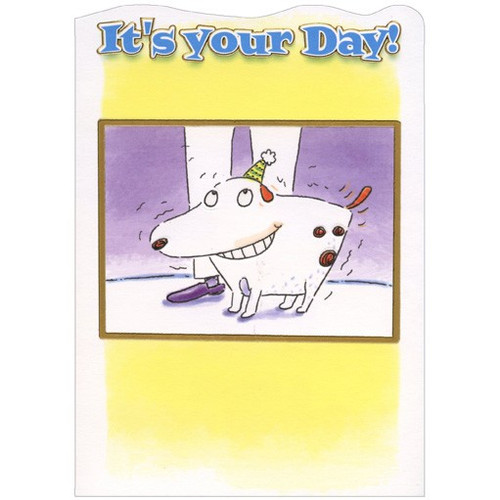 It's Your Day Funny Birthday Card: It's your Day!