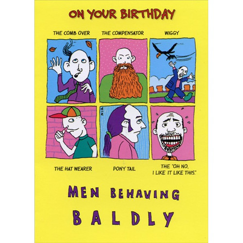 Men Behaving Baldly Funny Masculine Birthday Card: On your birthday: Men Behaving Baldly - The Comb Over - The Compensator - Wiggy - The Hat Wearer - Pony Tail - The Oh No, I Like it Like This