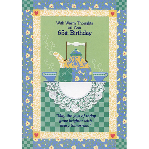 Tea Kettle and Coffee Cups on Doily Age 65 / 65th Birthday Card for Her: With Warm Thoughts on Your 65th Birthday - May the joys of today grow brighter with every tomorrow.