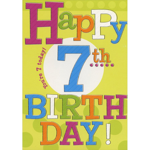 Happy 7th Large Colorful Type Age 7 / 7th Birthday Card: Happy 7th Birthday!