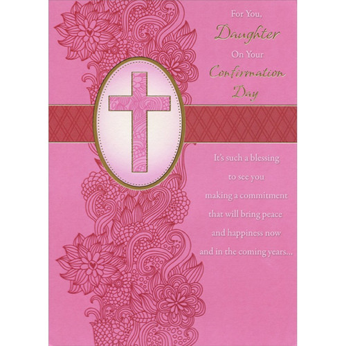 Pink Column of Flowers on Pink Cross Confirmation Card for Daughter: For You, Daughter On Your Confirmation Day - It's such a blessing to see you making a commitment that will bring peace and happiness now and in the coming years…