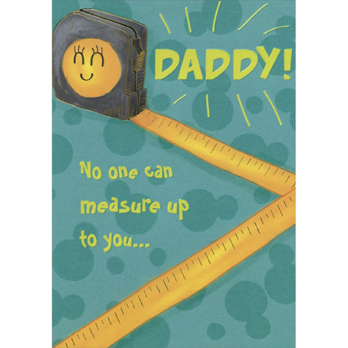 Tape Measure: Daddy Juvenile / Kids Father's Day Card from Daughter: Daddy! No one can measure up to you…