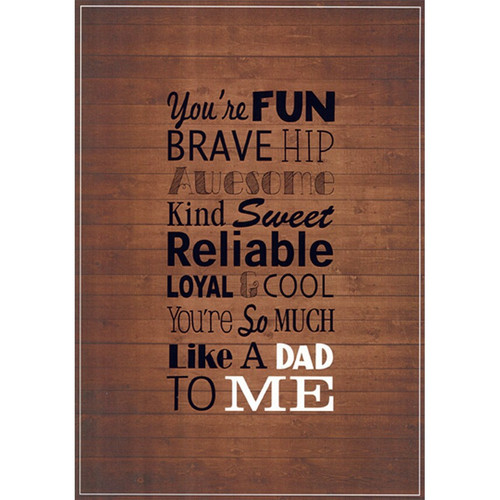 Fun, Brave, Hip, Awesome: Like a Dad Father's Day Card: You're fun, brave, hip, awesome, kind, sweet, reliable, loyal and cool - you're so much like a dad to me