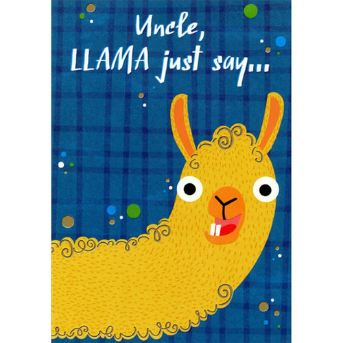 Llama Just Say Juvenile / Kids Funny Father's Day Card for Uncle: Uncle, Llama just say…
