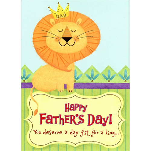 Lion Wearing Crown Juvenile / Kids Funny Father's Day Card: Happy Father's Day! You deserve a day fit for a king…
