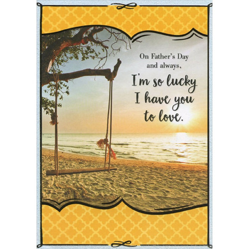 Tree Swing on Beach: One I Love Father's Day Card: On Father's Day and always, I'm so lucky I have you to love.