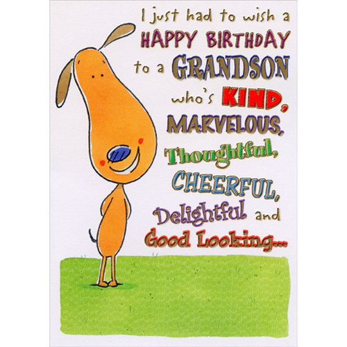 Standing Dog: Kind, Marvelous, Thoughtful Funny / Humorous Birthday Card for Grandson: I just had to wish a happy birthday to a grandson who's kind, marvelous, thoughtful, cheerful, delightful and good looking…