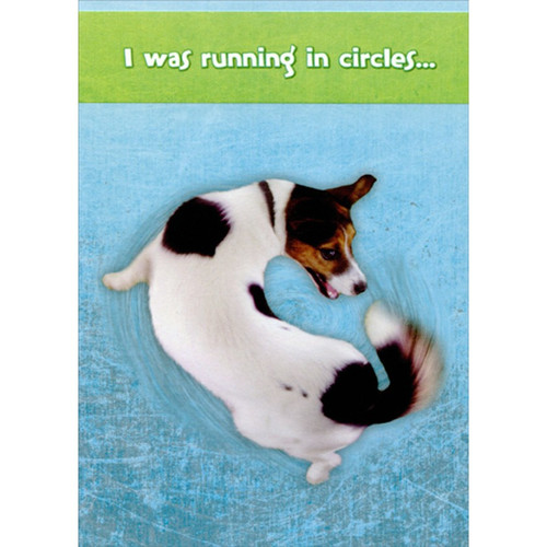 Running In Circles Dog Thank You Card: I was running in circles...