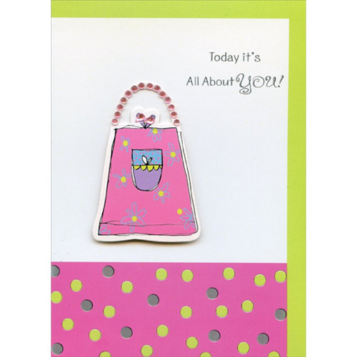 Pink Purse with Pink Gems Hand Decorated Designer Boutique Keepsake Teen / Teenager Birthday Card for Her: Today it's all about you!