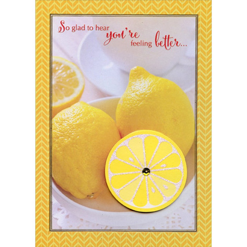 Die Cut Tip On Lemon with Sequin Hand Decorated Designer Boutique Keepsake Get Well Card: So glad to hear you're feeling better...