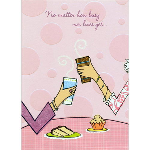 No Matter How Busy: Coffee Cups and Sweets Friendship Card: No matter how busy our lives get...