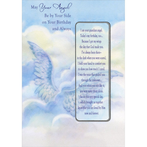 Wings in Blue Sky: Angel By Your Side Die Cut Religious Birthday Card with Detachable Bookmark: May Your Angel Be by Your Side on Your Birthday and Always - I am your guardian angel. Today's my birthday, too… Because I got my wings the day that God made you. I've always been there - in the dark when you were scared, I held your hand to comfort you to show you how much I cared. I was the voice that guided you through the unknown… And even when you felt like it, you were never there alone. So on this very special day, which brought us together know that you are loved by Him now and forever.