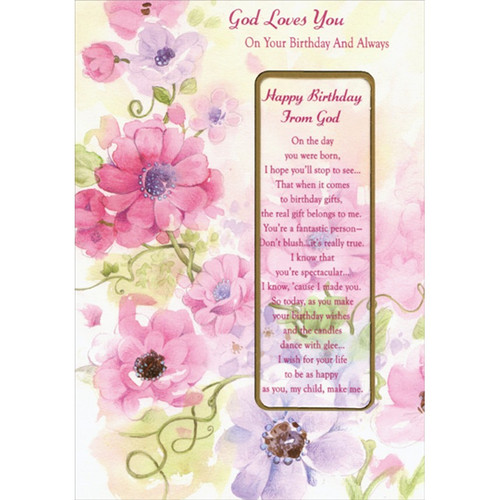 God Loves You: Pink Flowers Die Cut Religious Birthday Card with Detachable Bookmark: God Loves You On Your Birthday And Always - Happy Birthday From God - On the day you were born, I hope you'll stop to see… That when it comes to birthday gifts, the real gift belongs to me. You're a fantastic person - Don't blush… it's really true. I know that you're spectacular… I know, 'cause I made you. So today, as you make your birthday wishes and the candles dance with glee… I wish for your life to be as happy as you, my child, make me.