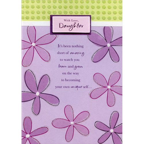 Tip On 3D Rectangular Banner and Seven Large Purple Flowers Birthday Card for Daughter: With Love, Daughter - It's been nothing short of amazing to watch you learn and grow on the way to becoming your own unique self…
