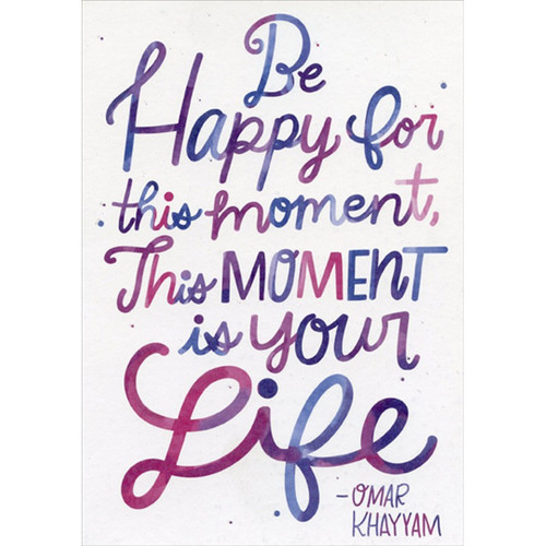 Be Happy For This Moment Quote Birthday Card for Daughter: Be Happy for this moment, This Moment is your Life - Omar Khayyam