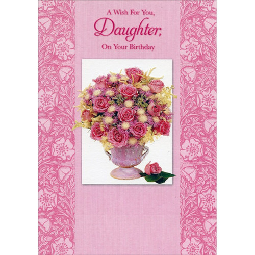 Sparkling Floral Bouquet with Pink Floral Borders Birthday Card for Daughter: A Wish For You, Daughter, On Your Birthday