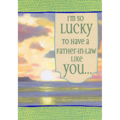 I'm So Lucky Sunrise with Green Borders Birthday Card for Father-in-Law: I'm So Lucky To Have A Father-In-Law Like You…