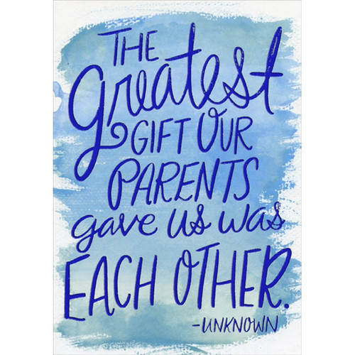 The Greatest Gift Quote Birthday Card for Brother: The greatest gift our parents gave us was each other. - Unknown