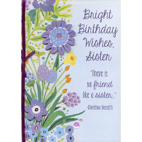 Bright Birthday Wishes: Tip On 3D Flower, Sequin and Purple Bow Hand Decorated Designer Boutique Keepsake Birthday Card for Sister: Bright Birthday Wishes, Sister - “There is no friend like a sister…” - Christina Rossetti