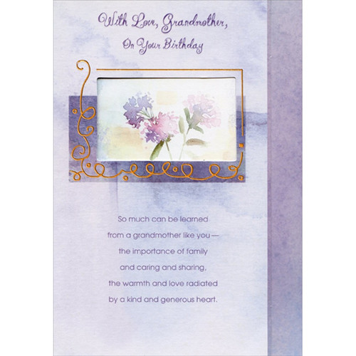 So Much Can Be Learned: 3 Flowers in Die Cut Window Birthday Card for Grandmother: With Love, Grandmother, On Your Birthday - So much can be learned from a grandmother like you - the importance of family and caring and sharing, the warmth and love radiated by a kind and generous heart.