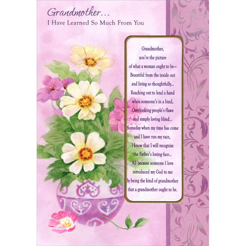 I Have Learned So Much Religious / Inspirational Die Cut Birthday Card for Grandmother with Detachable Bookmark: Grandmother… I Have Learned So Much From You - Grandmother, you're the picture of what a woman ought to be - Beautiful from the inside out and living so thoughtfully… Reaching out to lend a hand when someone's in a bind, Overlooking people's flaws and simply loving blind… Someday when my time has come and I have run my race, I know that I will recognize the Father's loving face… All because someone I love introduced my God to me By being the kind of grandmother that a grandmother ought to be.